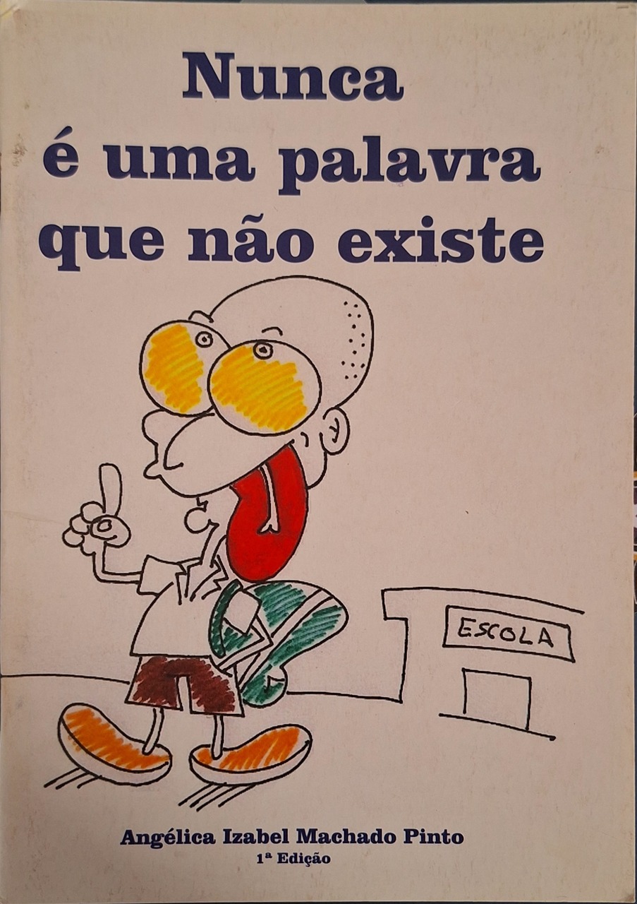 Capa do livro Nunca é uma palavra que não existe,  de Angélica Izabel Machado Pinto, pela Editora Uiclap.