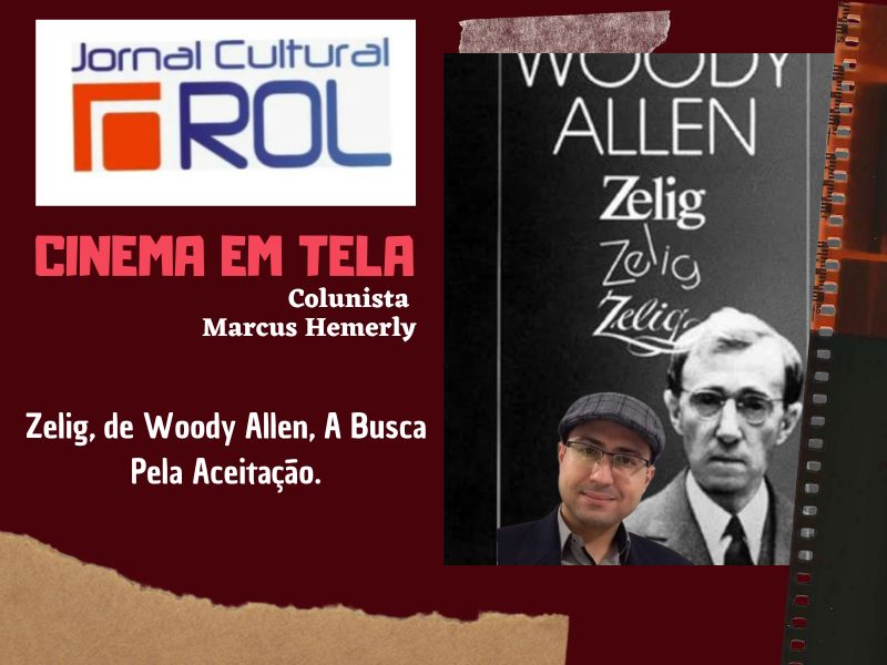 Card da coluna Cinema em Tela - 'Zelig, de Woody Allen. A busca pela aceitação'