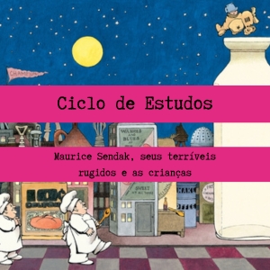 Maurice Sendak, seus terríveis rugidos e as crianças