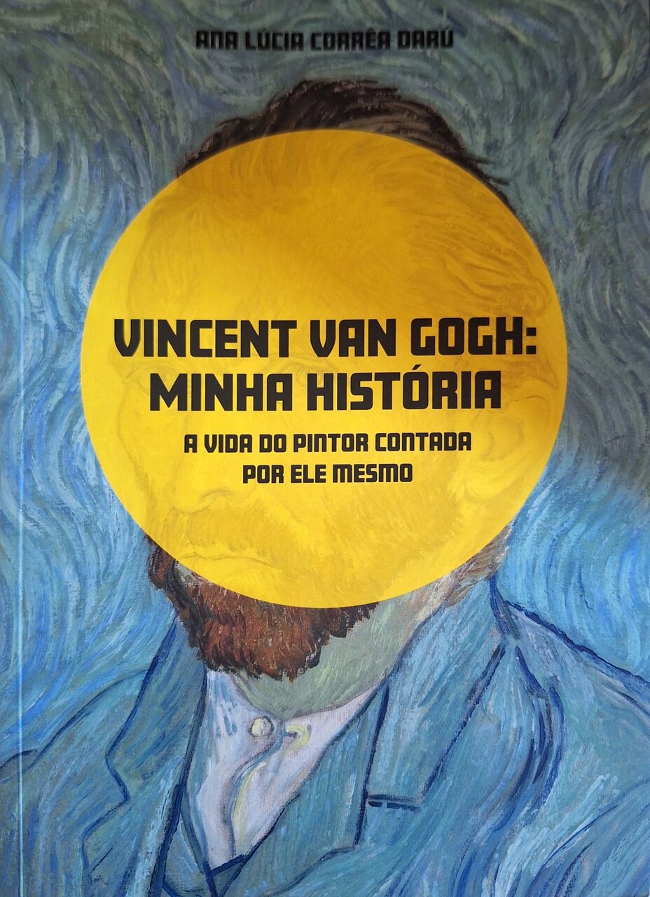 Capa do livro Vincent Van Gogh: Minha história de Ana Lúcis Corrêa Darú