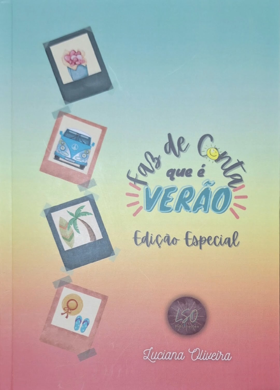 Capa do livro"Faz de conta que é verão" de Luciana Oliveira, pela LSO Publicações