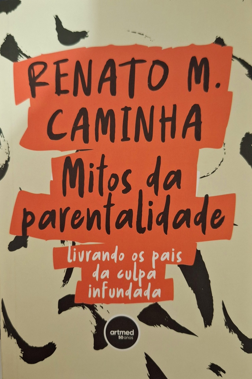 Capa do livro de Renato M. Caminha, Mitos da Parentalidade. Levrando od pais da culpa infundada.