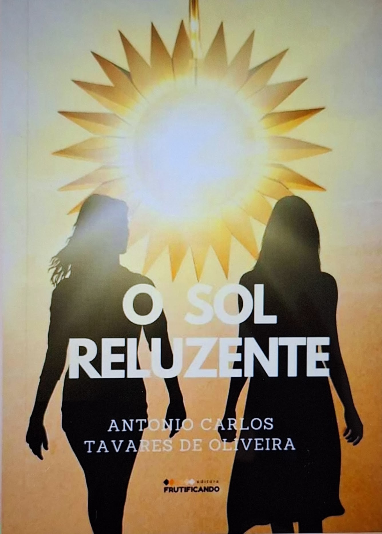 Capa do livro 'O sol reluzente'de Antônio Carlos Tavares de Oliveira, pela Editora Frutificando