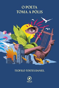 'O Poeta Toma a Pólis'. de Teofilo Tostes Daniel