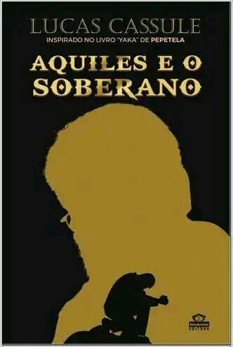 Capa do livro 'Aquiles e o Soberano', 
de Lucas Cassule