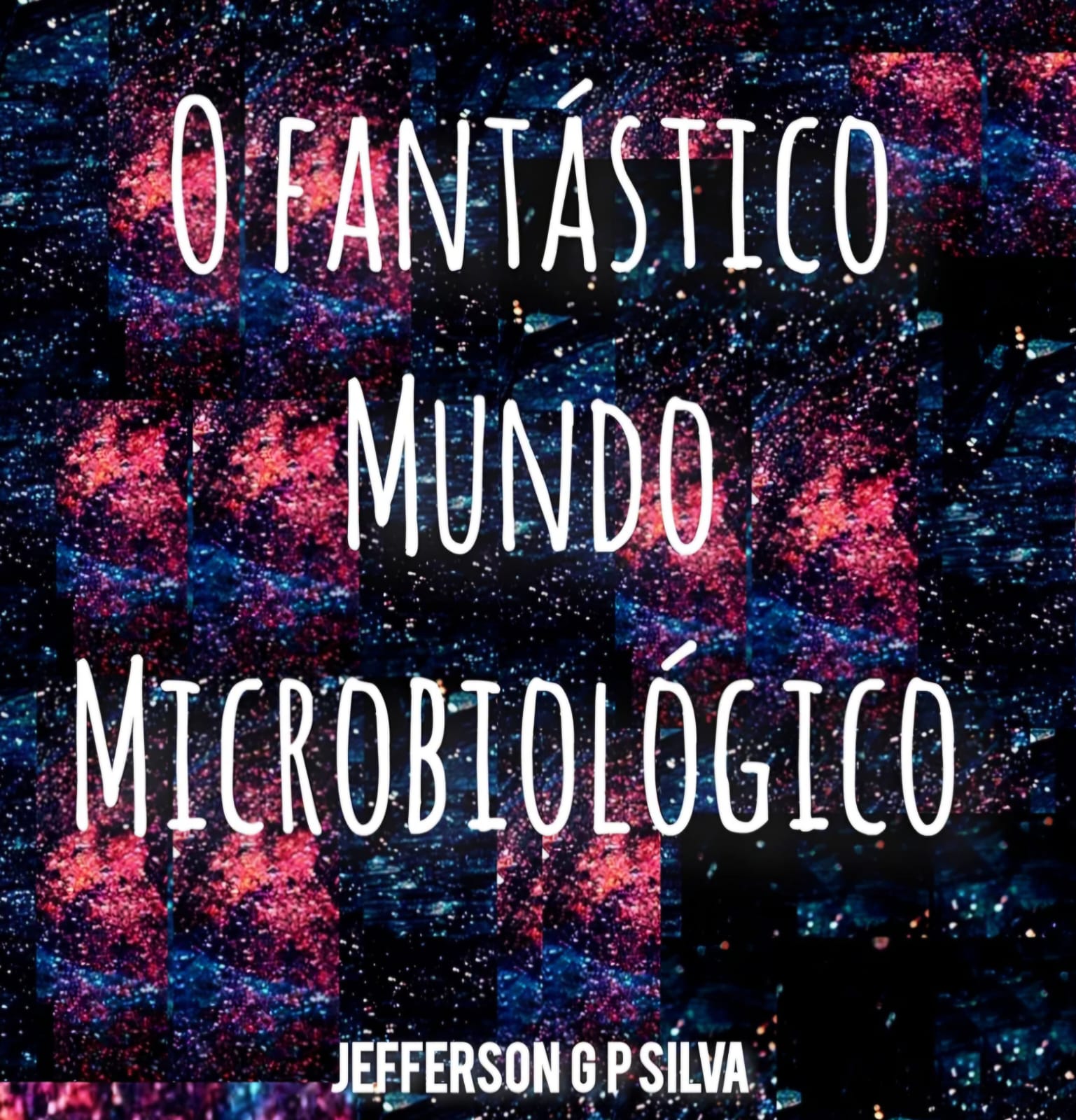 O FANTÁSTICO MUNDO MICROBIOLÓGICO