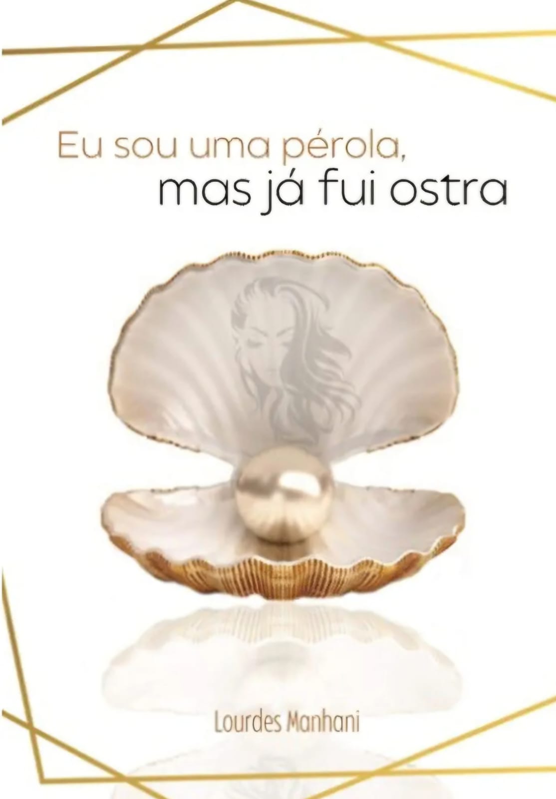 Eu sou pérola, mas já fui ostra