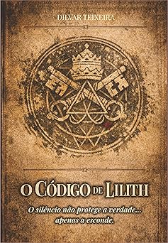 O Código de Lilith de Dilvar Teixeira