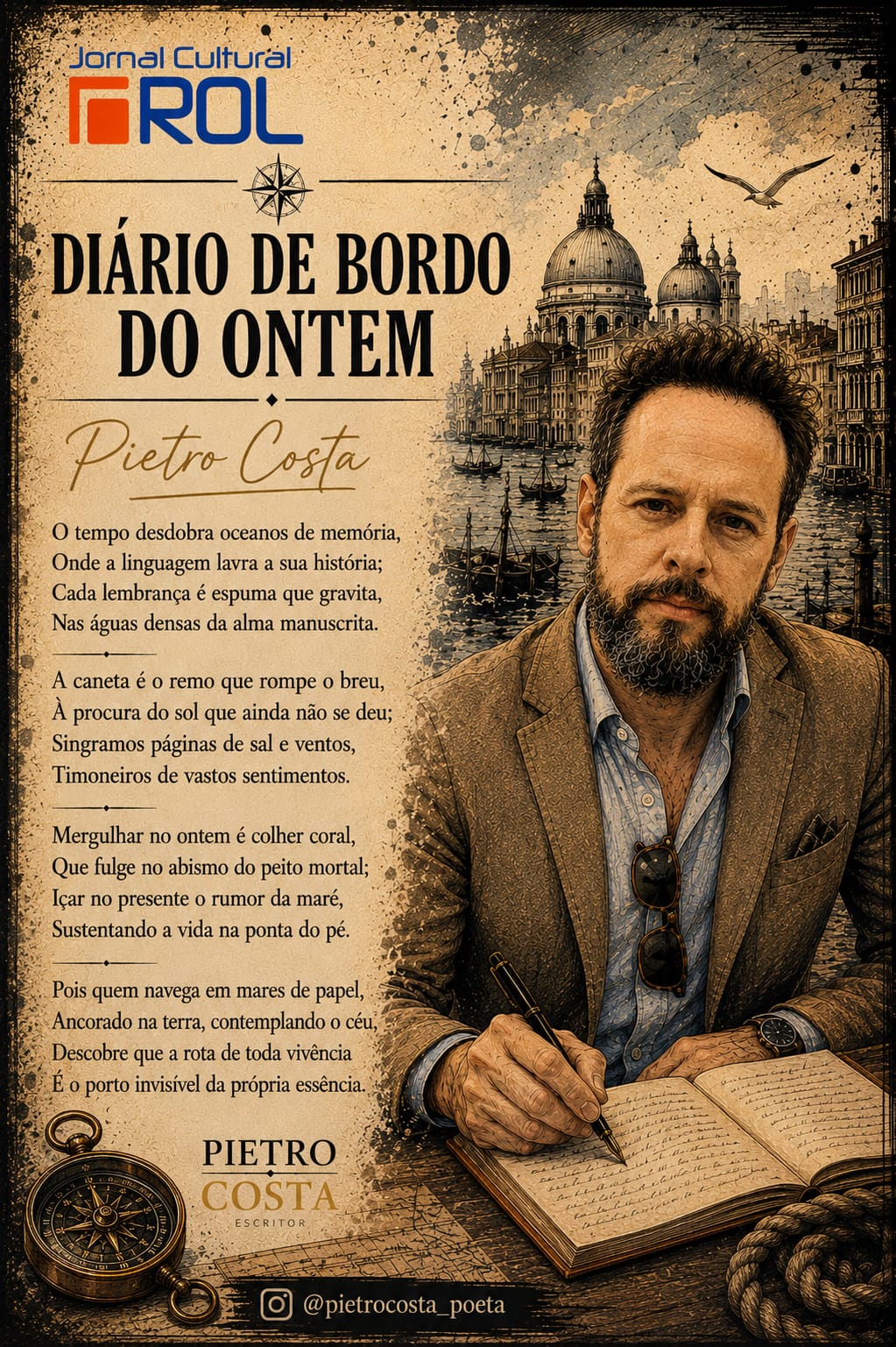 Cartaz cultural em tom envelhecido do Jornal ROL. À esquerda, o poema "Diário de Bordo do Ontem", de Pietro Costa. À direita, a ilustração do escritor segurando uma caneta sobre um caderno, com a cidade de Veneza ao fundo. No topo, o logo do jornal e a rosa dos ventos; na base, uma bússola e o perfil @pietrocosta_poeta.