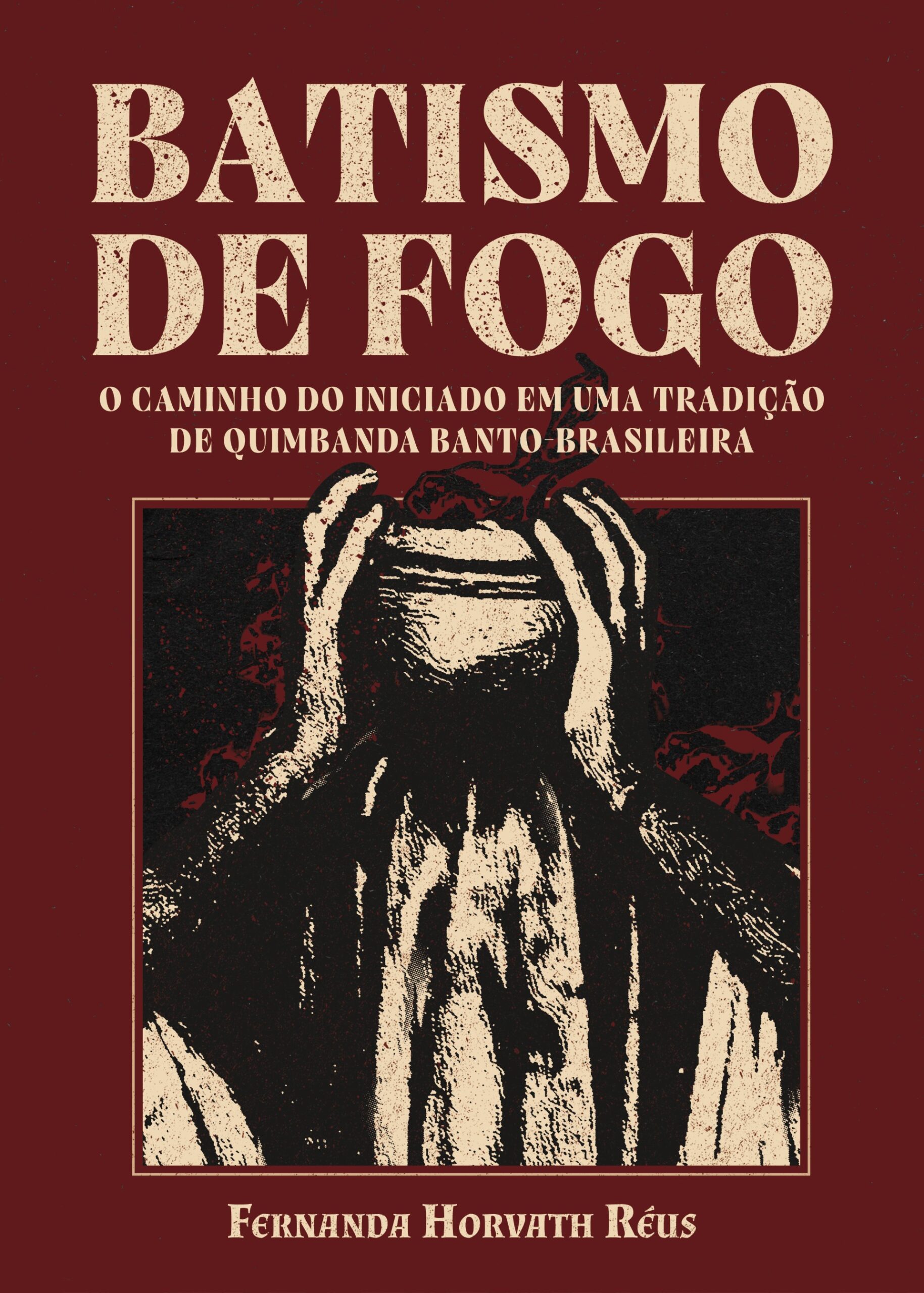 Capa do livro 'Batismo de Fogo: o caminho do iniciado em uma tradição de quimbando banto brasileira', de Fernanda Horvath Réus